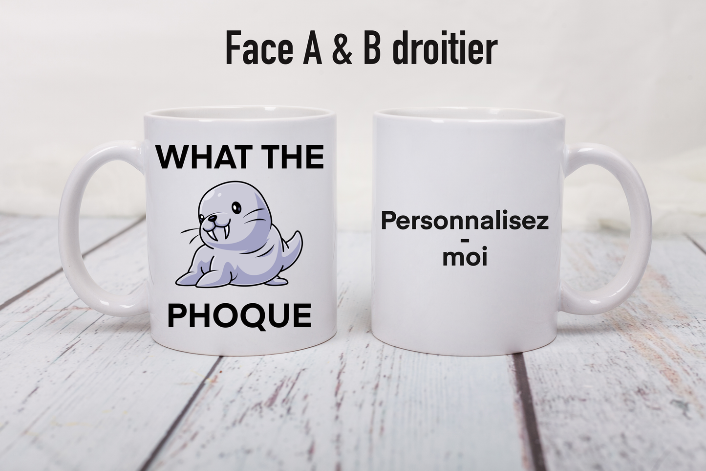 Tasse personnalisée What the phoque