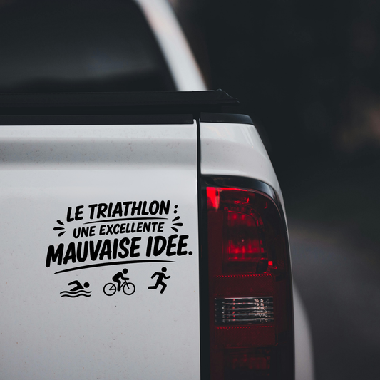 Sticker Le Triathlon Une Excellente Mauvaise Idée – Autocollant Humour Triathlon
