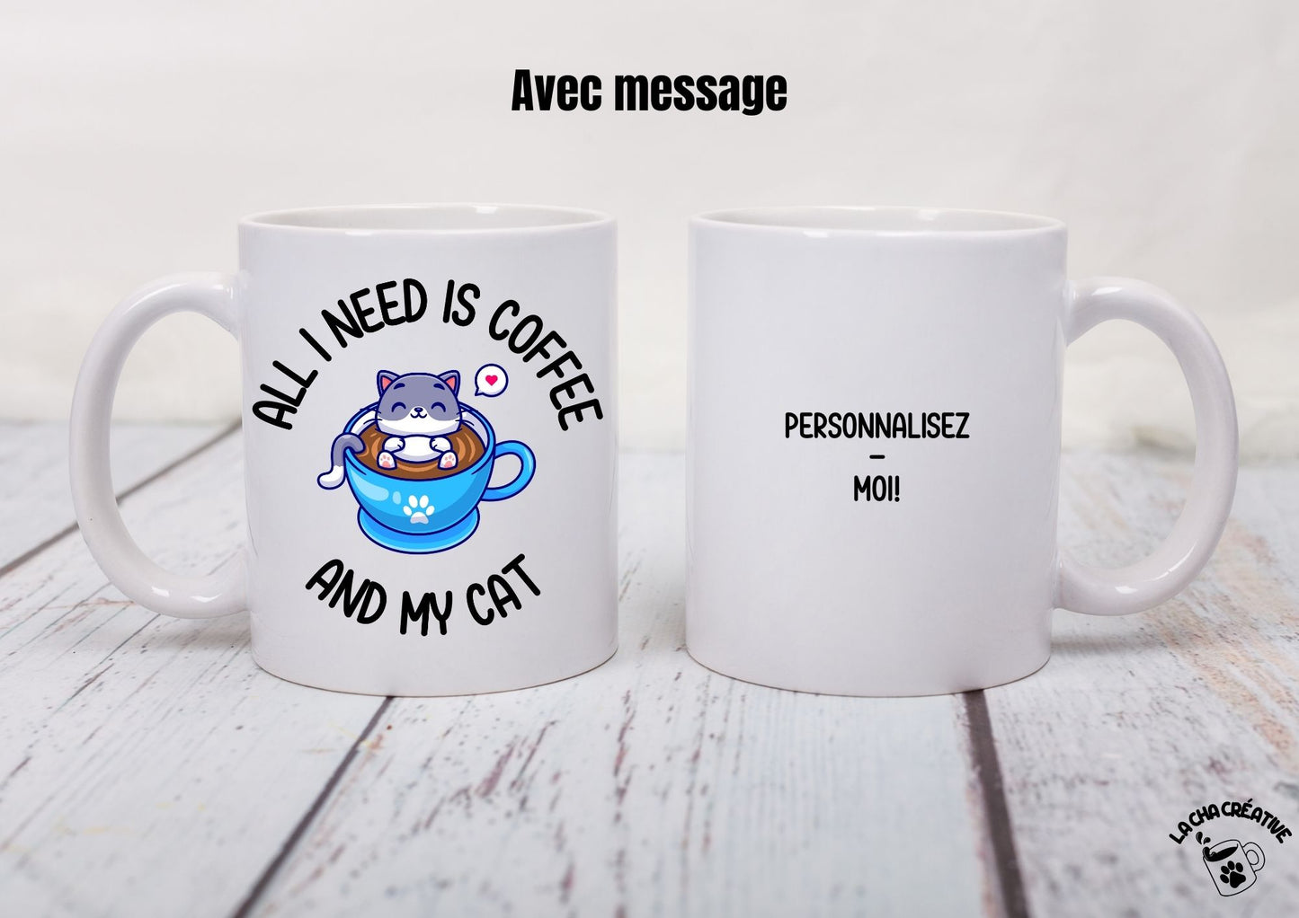 Tasse personnalisée All I need is Coffee and My Cat