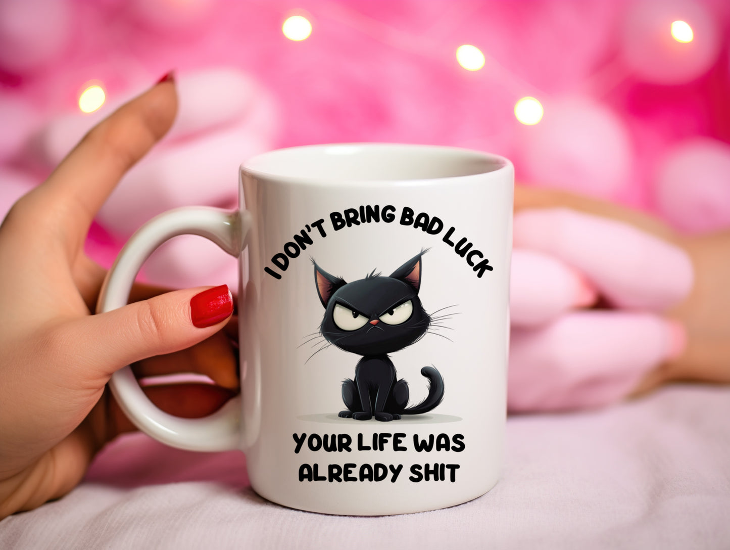 Tasse personnalisée I Don't Bring Bad Luck, Your Life Was Already Shit