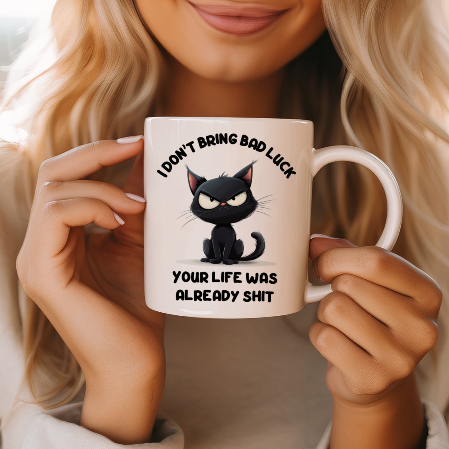 Tasse personnalisée I Don't Bring Bad Luck, Your Life Was Already Shit