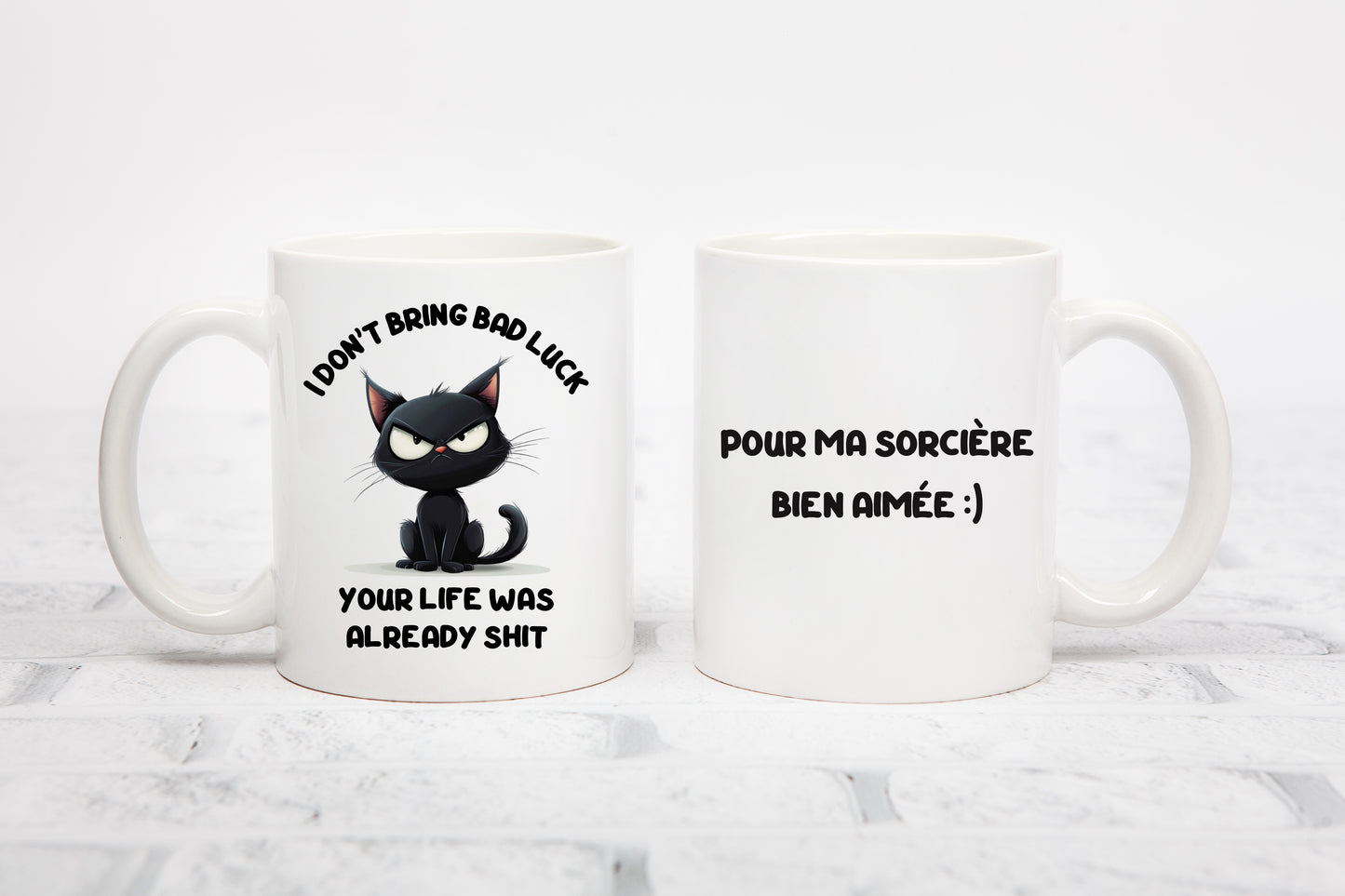 Tasse personnalisée I Don't Bring Bad Luck, Your Life Was Already Shit