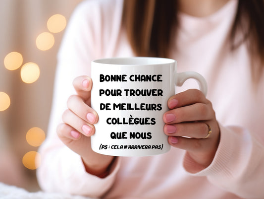 Tasse personnalisée Bonne chance pour trouver de meilleurs collègues que nous.