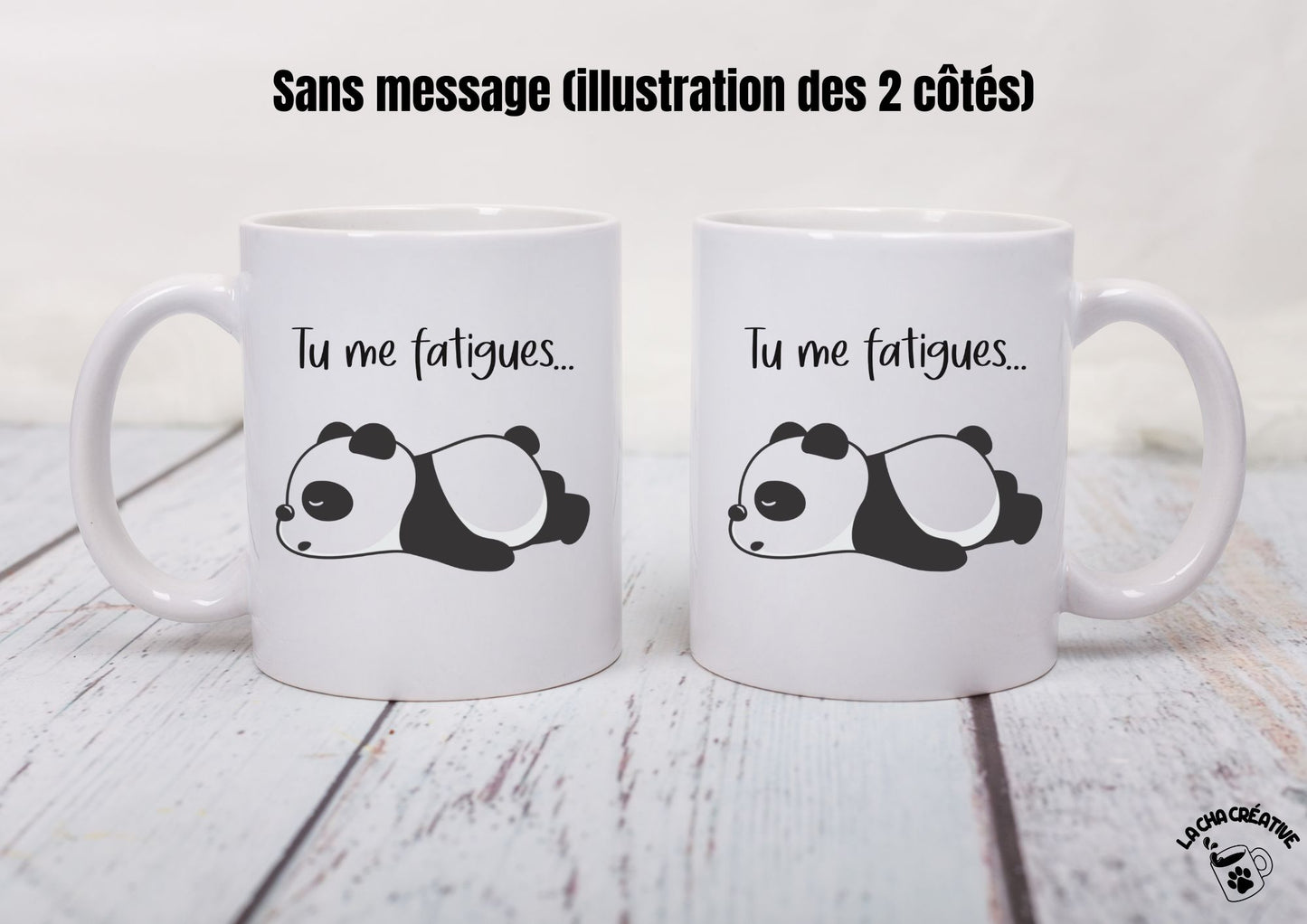 Tasse personnalisée Tu me fatigues Panda